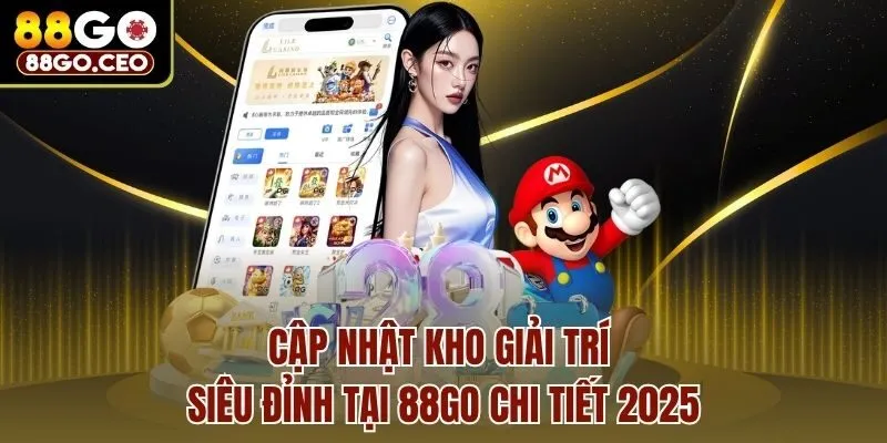 Trang chủ 29 Cập nhật kho giải trí siêu đỉnh tại 88go chi tiết 2025