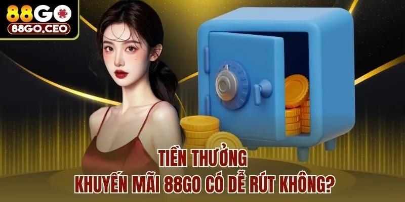 Trang chủ 34 Tiền thưởng khuyến mãi 88go có dễ rút không?